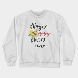 Dibujar amar pintar Crewneck Sweatshirt